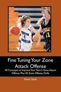 portada fine tuning your zone attack offense (en Inglés)