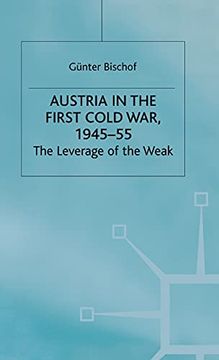 portada Austria in the First Cold War, 1945-55: The Leverage of the Weak (Cold war History) (en Inglés)
