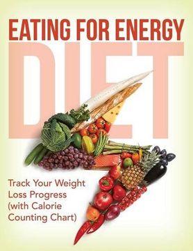 portada Eating For Energy Diet: Track Your Weight Loss Progress (with Calorie Counting Chart)