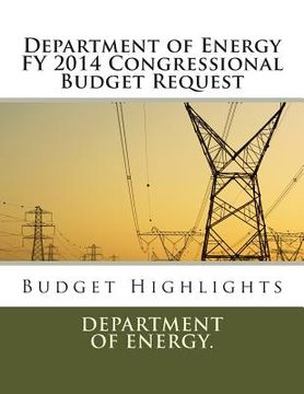 portada Department of Energy FY 2014 Congressional Budget Request: Budget Highlights (en Inglés)