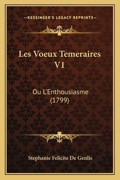 portada Les Voeux Temeraires V1: Ou L'Enthousiasme (1799) (en Francés)