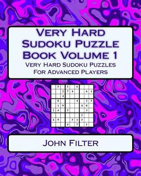 portada Very Hard Sudoku Puzzle Book Volume 1: Very Hard Sudoku Puzzles For Advanced Players (in English)