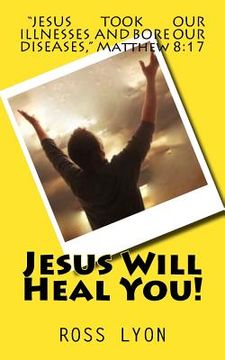 portada Jesus Will Heal You! (en Inglés)
