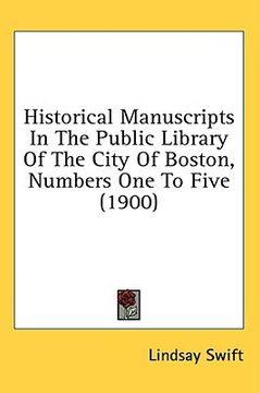 portada historical manuscripts in the public library of the city of boston, numbers one to five (1900)