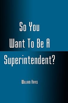 portada so you want to be a superintendent? (en Inglés)