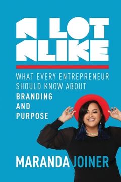 portada A Lot Alike: What Every Entrepreneur Should Know about Branding and Purpose (en Inglés)