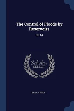 portada The Control of Floods by Reservoirs: No.14 (en Inglés)