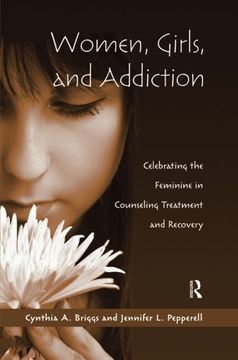 portada Women, Girls, and Addiction: Celebrating the Feminine in Counseling Treatment and Recovery