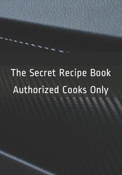 portada The Secret Recipe Book: Authorized Cooks Only (in English)