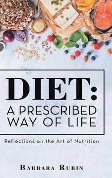 portada Diet: a Prescribed Way of Life: Reflections on the Art of Nutrition (en Inglés)