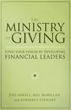 portada The Ministry of Giving: Fund Your Vision by Developing Financial Leaders (in English)