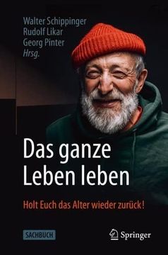 portada Das Ganze Leben Leben: Holt Euch das Alter Wieder Zurück! (en Alemán)