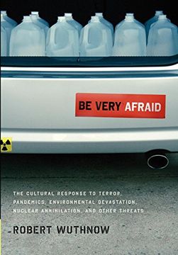 portada Be Very Afraid: The Cultural Response to Terror, Pandemics, Environmental Devastation, Nuclear Annihilation, and Other Threats (in English)