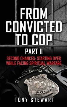 portada From Convicted to Cop Part II: Second Chances: Starting Over While Facing Spiritual Warfare (en Inglés)