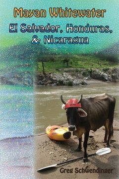 portada Mayan Whitewater El Salvador, Honduras, & Nicaragua: A guide to the rivers