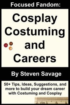 portada Focused Fandom: Cosplay, Costuming, and Careers (in English)
