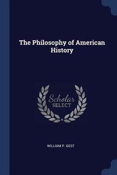 portada The Philosophy of American History (en Inglés)