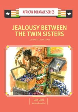 portada Jealousy Between the Twin Sisters: A Ghanaian Folktale (en Inglés)