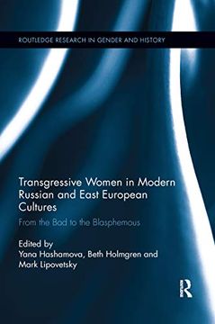 portada Transgressive Women in Modern Russian and East European Cultures: From the bad to the Blasphemous (Routledge Research in Gender and History) (en Inglés)
