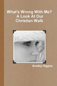 portada What's Wrong With Me? A Look At Our Christian Walk (in English)