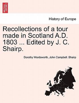 portada recollections of a tour made in scotland a.d. 1803 ... edited by j. c. shairp. (en Inglés)