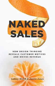 portada Naked Sales: How Design Thinking Reveals Customer Motives and Drives Revenue (en Inglés)