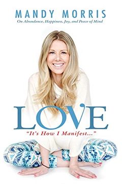 portada Love "It'S how i Manifest": On Abundance, Happiness, Joy, and Peace of Mind (en Inglés)