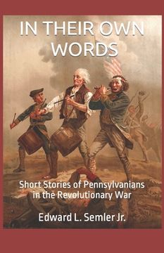 portada In Their Own Words: Short Stories of Pennsylvanians in the Revolutionary War (en Inglés)