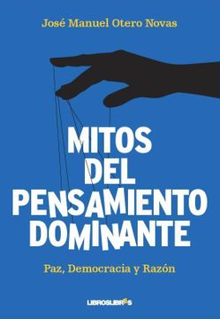 portada MITOS DEL PENSAMIENTO DOMINANTE. PAZ DEMOCRACIA Y RAZON (in Spanish)