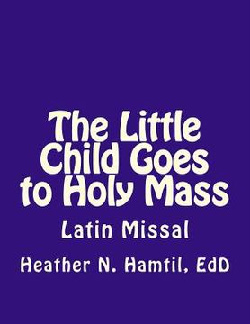 portada The Little Child Goes to Holy Mass (en Inglés)