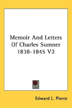 portada memoir and letters of charles sumner 1838-1845 v2 (en Inglés)