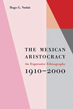 portada The Mexican Aristocracy: An Expressive Ethnography, 1910-2000 (en Inglés)