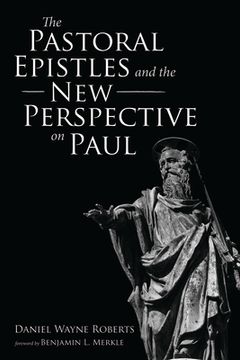 portada The Pastoral Epistles and the New Perspective on Paul (in English)