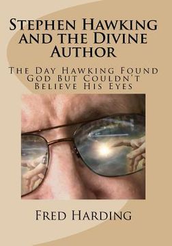 portada Stephen Hawking and the Divine Author: The Day Hawking Found God But Could't Believe His Eyes (in English)