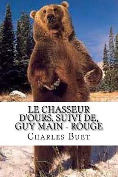 portada Le chasseur d'ours, suivi de, Guy Main - Rouge (en Francés)