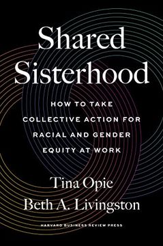 portada Shared Sisterhood: How to Take Collective Action for Racial and Gender Equity at Work (en Inglés)