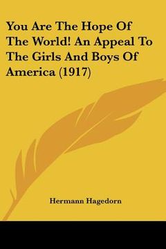 portada you are the hope of the world! an appeal to the girls and boys of america (1917) (en Inglés)