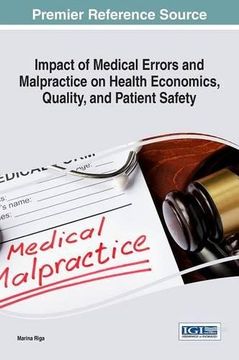 portada Impact of Medical Errors and Malpractice on Health Economics, Quality, and Patient Safety (Advances in Medical Education, Research, and Ethics)