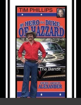 portada My Hero Is a Duke...of Hazzard Tim Phillips Edition: The Bandit (in English)