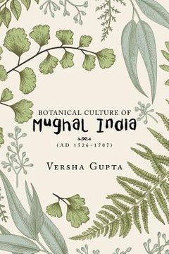 portada Botanical Culture of Mughal India: (Ad 1526-1707)