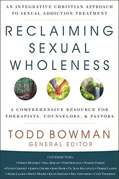portada Reclaiming Sexual Wholeness: An Integrative Christian Approach to Sexual Addiction Treatment 