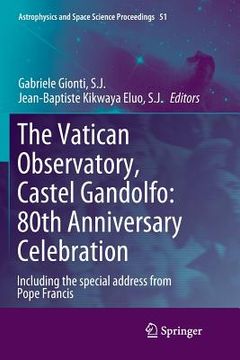 portada The Vatican Observatory, Castel Gandolfo: 80th Anniversary Celebration (in English)