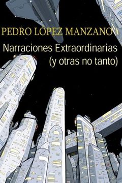 portada Narraciones Extraordinarias (y otras no tanto): Los relatos de Pedro Lopez Manzano (Spanish Edition)