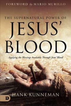 portada The Supernatural Power of Jesus' Blood: Applying the Blessings Available Through Jesus' Blood 