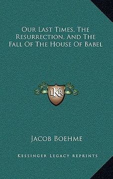 portada our last times, the resurrection, and the fall of the house of babel