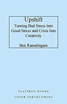 portada Upshift: Turning bad Stress Into Good Stress and Crisis Into Creativity 