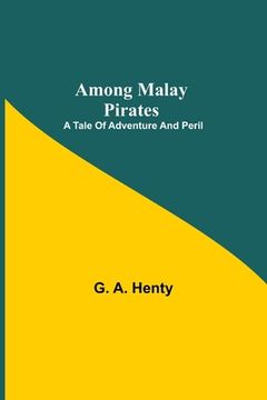 portada Among Malay Pirates: a Tale of Adventure and Peril (in English)