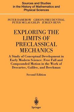 portada exploring the limits of preclassical mechanics: a study of conceptual development in early modern science: free fall and compounded motion in the work (en Inglés)