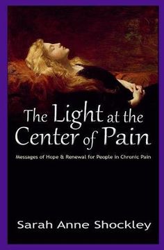 portada The Light at the Center of Pain: Messages of Hope & Renewal for People in Chronic Pain (en Inglés)