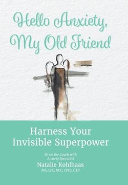 portada Hello Anxiety, My Old Friend: Harness Your Invisible Superpower (en Inglés)